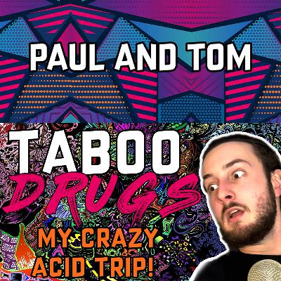 TABOO | DRUGS: My Crazy Acid Trip! TABOO | DRUGS: My Crazy Acid Trip!