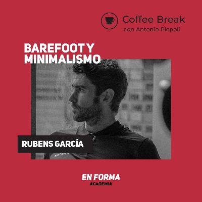 Coffee Break 39- Barefoot y Minimalismo con Rubens Garcia