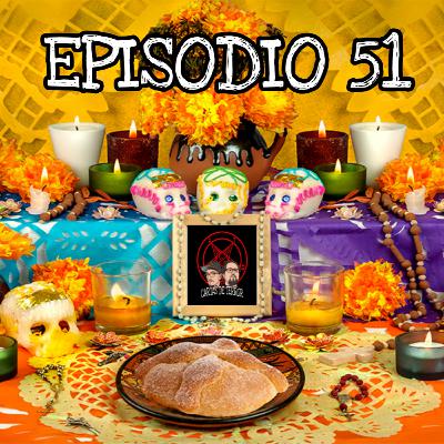 Episodio 51: Día de Muertos