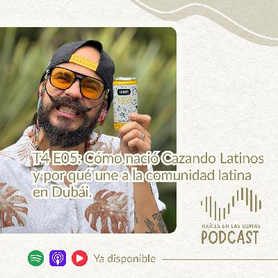 T4 E05: Cómo nació Cazando Latinos y por qué une a la comunidad latina en Dubái T4 E05: Cómo nació Cazando Latinos y por qué une a la comunidad latina en Dubái