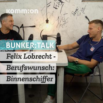 BUNKER:TALK - Felix Lobrecht - Berufswunsch Binnenschiffer (Audiomitschnitt)