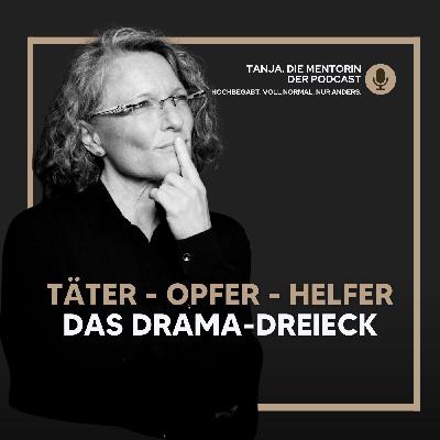 „Ich wollte doch nur helfen!“ - Das Drama-Dreieck verstehen und verlassen | Tanja. Die Mentorin