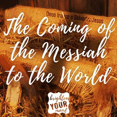The Coming of the Messiah to the World The Coming of the Messiah to the World