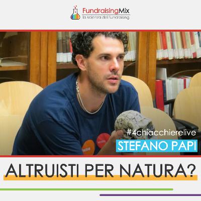 Altruisti per natura? | #4chiacchierelive con Stefano Papi Altruisti per natura? | #4chiacchierelive con Stefano Papi