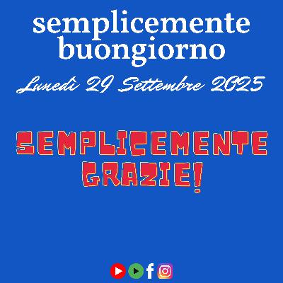 Semplicemente Buongiorno: Semplicemente Grazie! Semplicemente Buongiorno: Semplicemente Grazie!