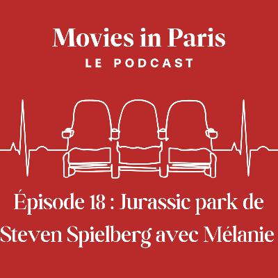 Episode 18 : Jurassic Park de Steven Spielberg avec Mélanie
