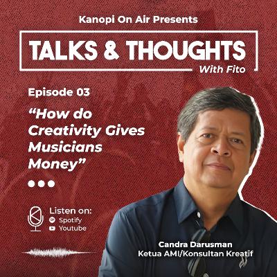 TALKS & THOUGHTS #3 feat. Candra Darusman: How do Creativity Gives Musicians Money TALKS & THOUGHTS #3 feat. Candra Darusman: How do Creativity Gives Musicians Money