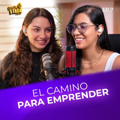 Los RETOS de EMPEZAR de CERO y EMPRENDER – 📷 | BackStage Podcast E7 🎙️