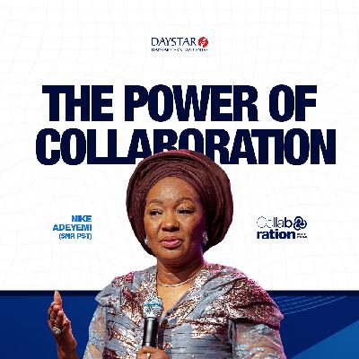 The Power of Collaboration | Pastor Nike Adeyemi | Collaboration Series