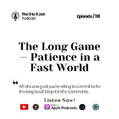 How To Play The Long Game — Patience in a Fast World