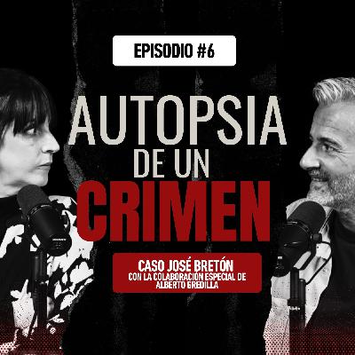 Episodio #6 Caso Bretón con la colaboración de Alberto Gredilla