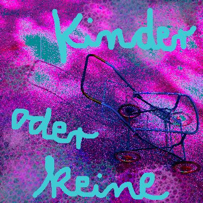 Folge 4: Kinder oder keine mit Nele