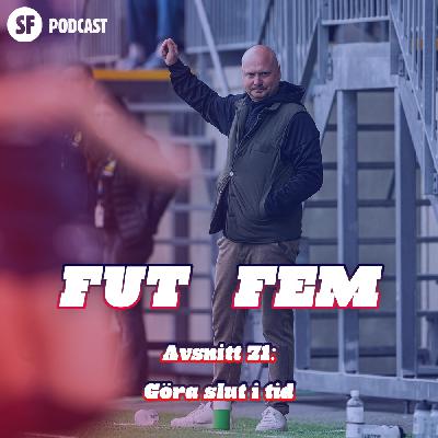 FUT FEM #71 – Göra slut i tid