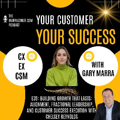 Building Growth That Lasts: Alignment, Fractional Leadership, and Customer Success Execution with Chelsey Reynolds