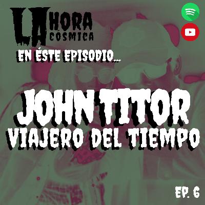 EP 6. JOHN TITOR: VIAJERO DEL TIEMPO