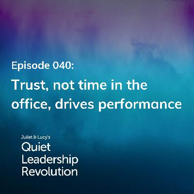 Trust, not time in the office, drives performance (Ep. 40)