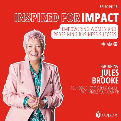 Empowering Women and Redefining Business Success with Jules Brooke