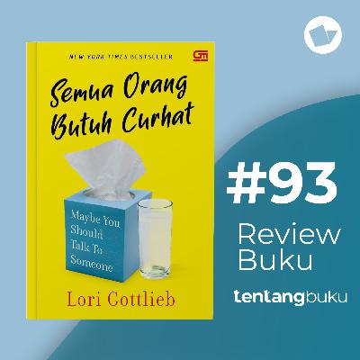 Review Buku #93 Semua orang butuh curhat By Lori Gottlieb - KITA SELALU PERLU CERITA KE ORANG LAIN