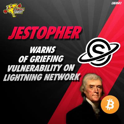 Jestopher Warns of Griefing Vulnerability on Lightning Network - LNJ041