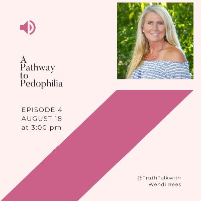 Ep 4 - A Pathway to Pedophilia