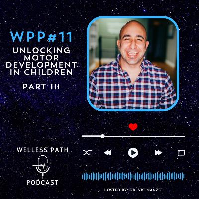 WPP#11 - Unlocking Motor Development in Children - Part III