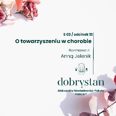 O towarzyszeniu w chorobie - rozmowa z Anną Jelenik