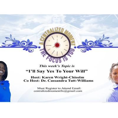A Centralized Moment - The Focus Is You - This week's episode - "I'll Say Yes To Your Will" Season 4 - Episode 10