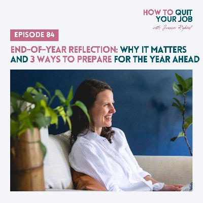 084. End-Of-Year Reflection: Why It Matters and 3 Ways To Prepare for the Year Ahead
