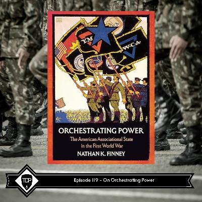 Episode 119 - On Orchestrating Power | The Dead Prussian