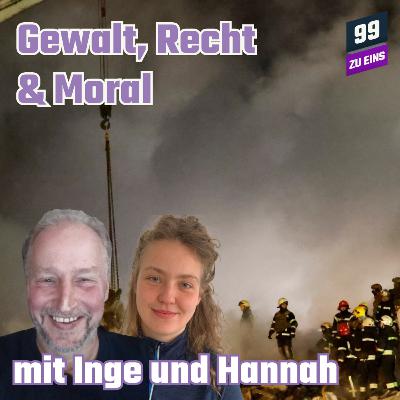 Episode 542: Gewalt, Recht & Moral mit Inge und Hannah