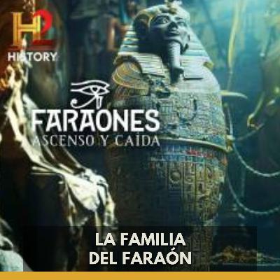 Faraones: Ascenso Y Caída - La Familia Del Faraón