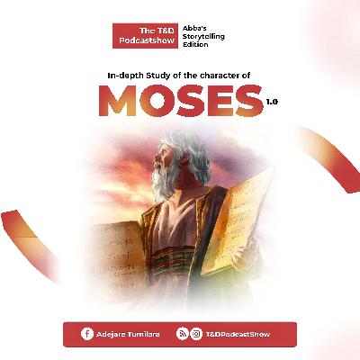 IN-DEPTH BIBLE CHARACTER STORY OF MOSES