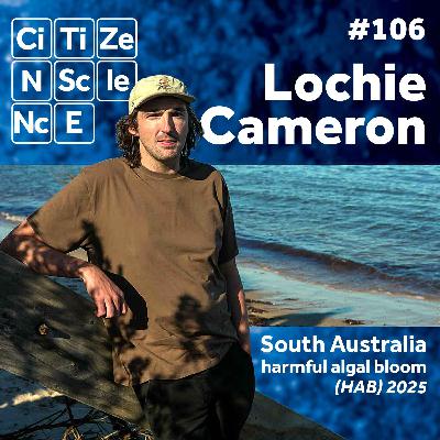 #106 - Lochie Cameron | Harmful Algal Bloom | South Australia 2025 | Citizen Science