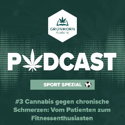 #3 Cannabis gegen chronische Schmerzen: Vom Patienten zum Fitnessenthusiasten