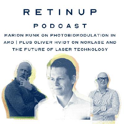 Marion Munk on Photobiomodulation in AMD | Plus Oliver Hvidt on Norlase and Laser Technology