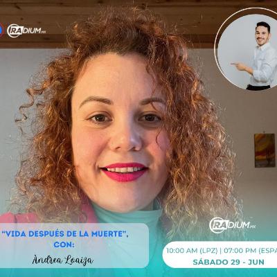 VIDA DESPUES DE LA MUERTE - INVITADA: ANDREA LOAIZA VIDA DESPUES DE LA MUERTE - INVITADA: ANDREA LOAIZA