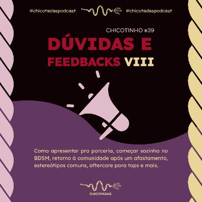 Dúvidas e Feedbacks VIII (apresentar fetiches pra parceria, começar sozinha no BDSM, estereótipos no BDSM, aftercare para tops) — Chicotinho #39