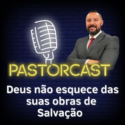 Deus não se esquece das suas obras de Salvação #45