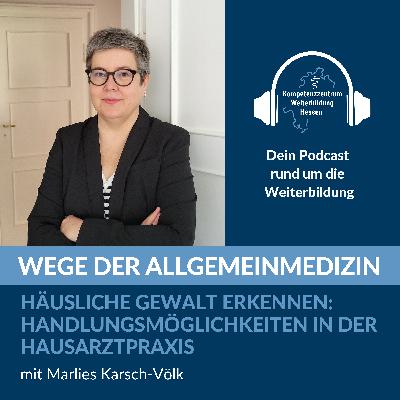 Häusliche Gewalt erkennen: Handlungsmöglichkeiten in der Hausarztpraxis- mit Marlies Karsch-Völk