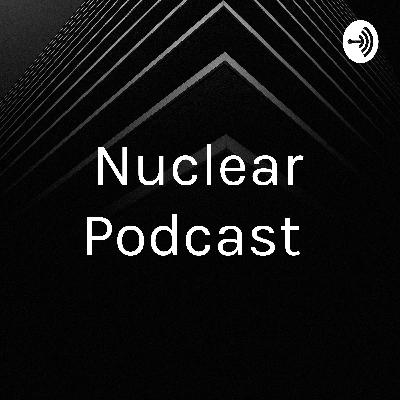 Nuclear Podcast- Colin Kind, Sean Couch, Nicholas Dileo, Daniel Cunnane