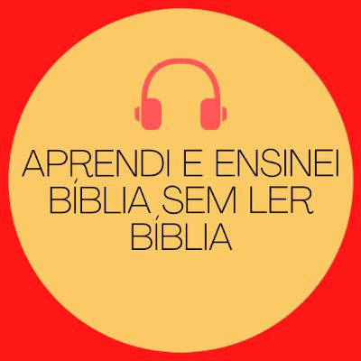 (Tm) 15 - Aprendi e ensinei bíblia sem ler bíblia