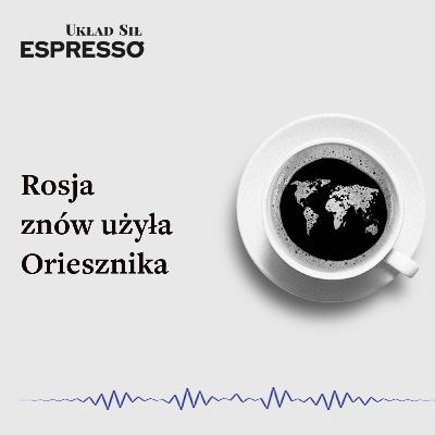 Espresso US - Rosja znów użyła Oriesznika Espresso US - Rosja znów użyła Oriesznika
