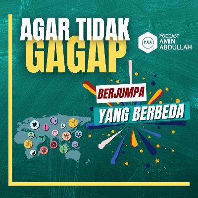 #29 Bagaimana Memahami Agama secara Utuh agar Tidak Gagap Berjumpa yang Berbeda? #29 Bagaimana Memahami Agama secara Utuh agar Tidak Gagap Berjumpa yang Berbeda?