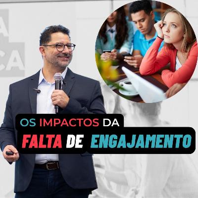 Impactos reais da falta de engajamento no ambiente de trabalho - Liderança pra Valer 001