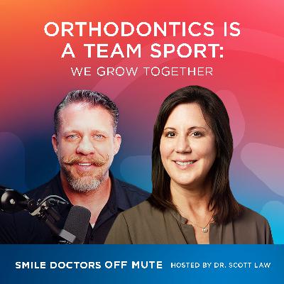 EP2505 | Orthodontics is a Team Sport: We Grow Together