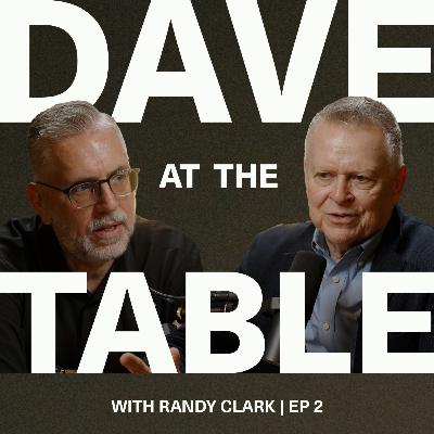 At the table with Randy Clark | Ep 2