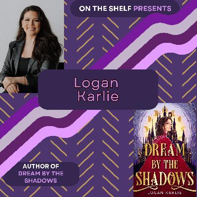 Logan Karlie Wrote the Fantasy of Your Dreams... or is it Nightmares? - Dream By The Shadows