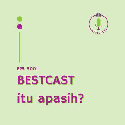 EPS #001: BESTCAST itu apasih?