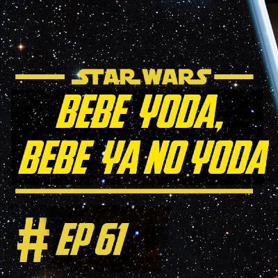 061 - Bebé Yoda, bebé ya no Yoda 061 - Bebé Yoda, bebé ya no Yoda