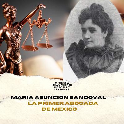 Lic. Maria Asuncion Sandoval: La Primer Lic. Derecho y Abogada de México